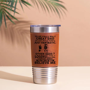 Custom You Are a Really, Really Great Dad, Mom, Husband Leather Tumbler, Funny Trump Leather Tumbler 683807 – GOP
