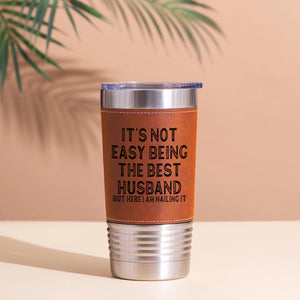 It’s Not Easy Being the Best Husband Leather Tumbler, Best Husband Leather Tumbler, Valentine Gift for Him 683878