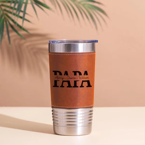 Personalized Papa Leather Tumbler, Custom Name Dad Grandad Leather Tumbler, Gift for Him, Grandpa, Husband 683842
