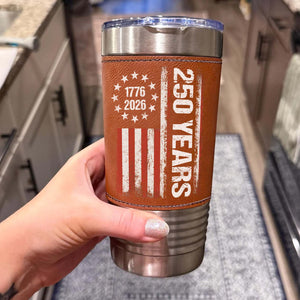 Happy 250 Years Birthday USA Leather Tumbler | Patriotic 4th of July 1776–2026 Leather Tumbler 683758