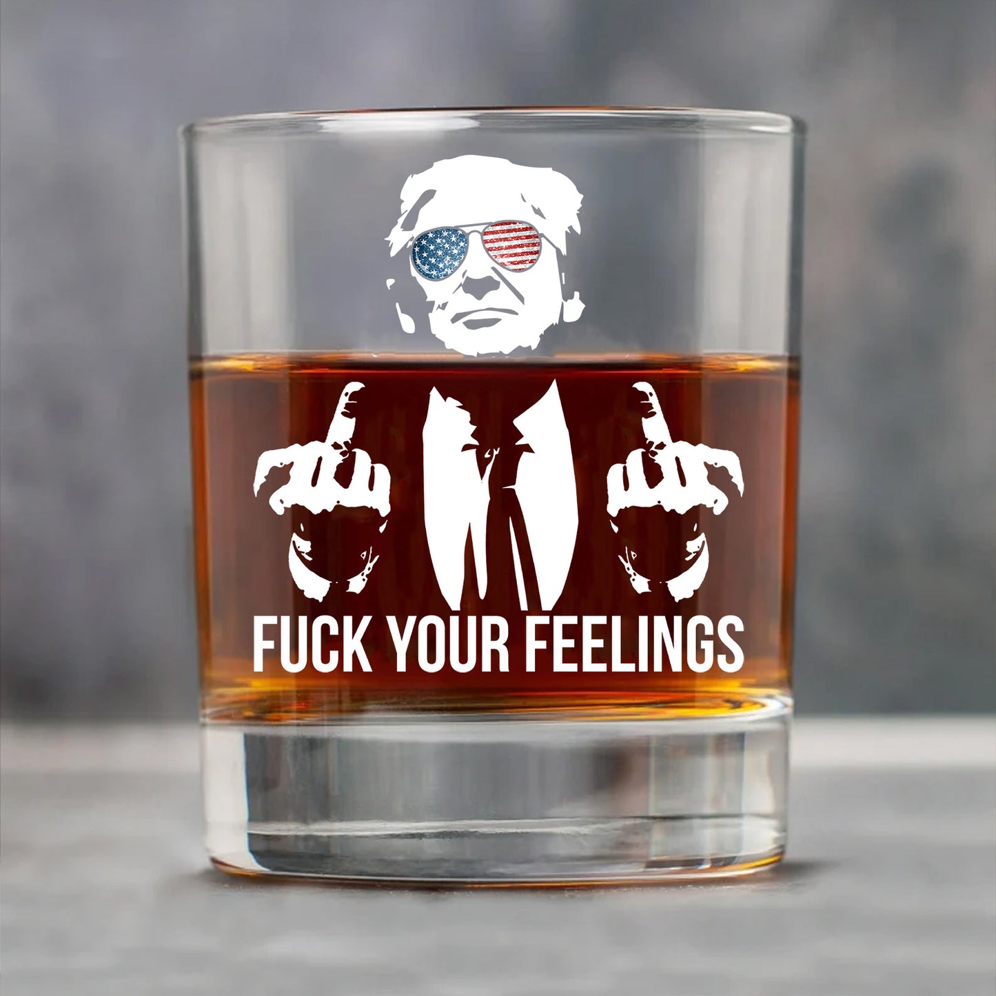 Fuck Your Feelings | Trump Won 2024 Whisky Glass | Trump 47th President Print Whisky Glasses T1748A - GOP