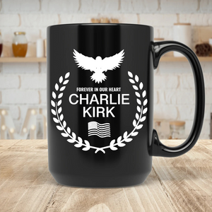 Charlie Kirk Memorial Mug – Patriotic Eagle Wreath “Forever in Our Hearts” Black Mug, Conservative Tribute Gift, Justice for Charlie Kirk 682827