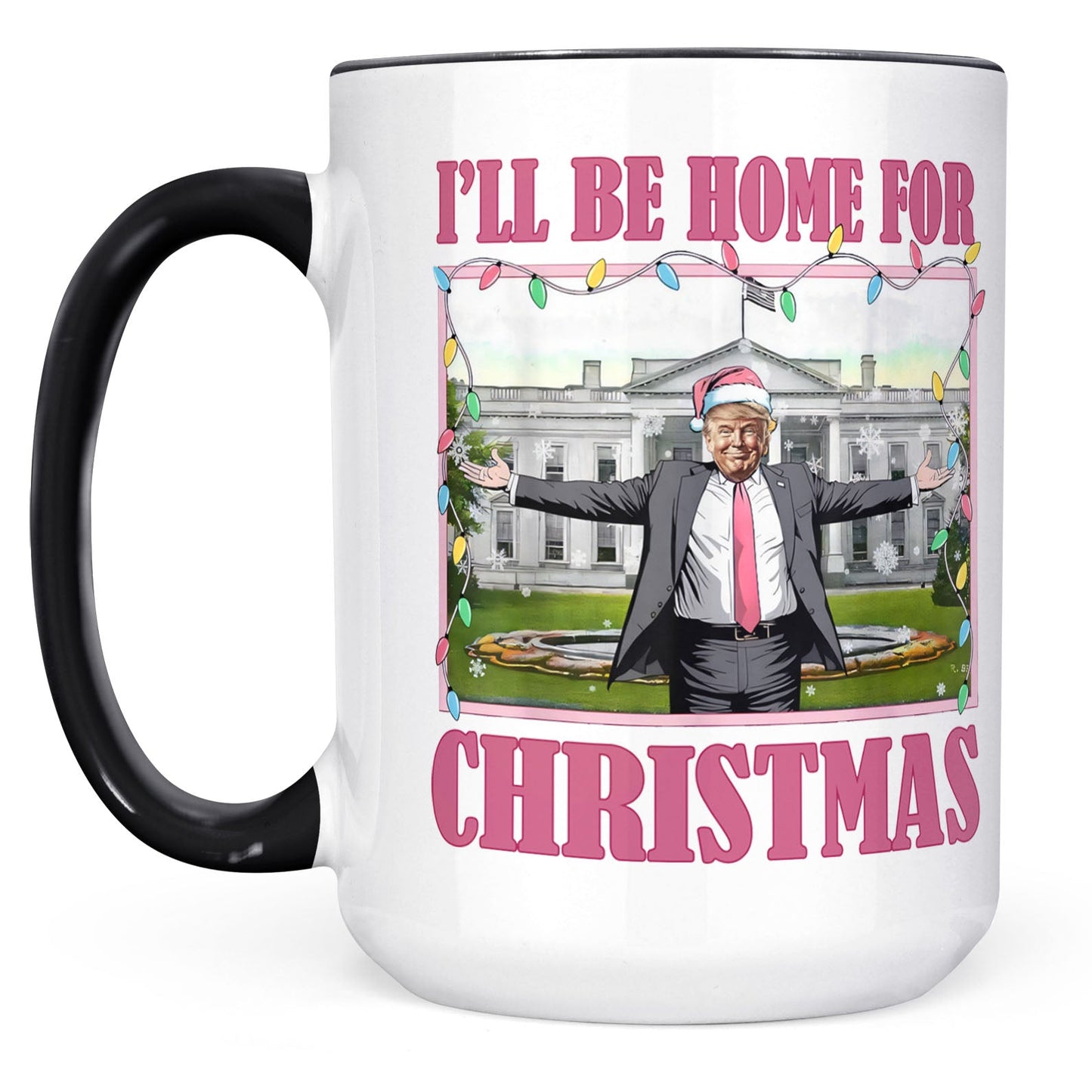 I'll Be Home For Christmas, Funny Trump Christmas Mug, Trump 47th President White Mug Accent Mug T1732 - GOP