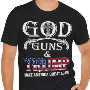 God Guns And Trump Shirt | Donald Trump Homage Shirt | Donald Trump Fan Tees | Personalized Custom Trump Shirt C976 - GOP