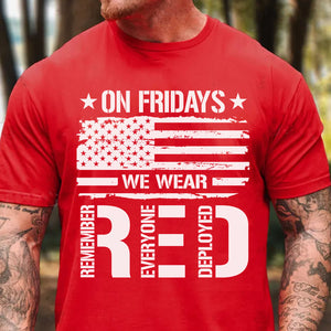 On Friday We Wear Red Shirt | Remember Everyone Deployed Shirt | Veteran Military RED Friday Shirt 683047