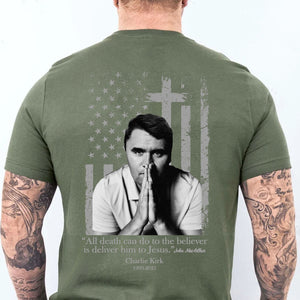 All Death Can Do To Charlie Kirk Shirt | Justice Charlie Kirk Memorial Backside Shirt 683066