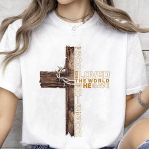 Christian Cross Shirt | For God So Loved the World That He Gave His Only Son T-Shirt | John 3:16 Bible Verse Faith Tee 683192