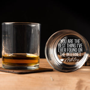 Custom Name Romantic Whiskey Glass | You Are the Best Thing I Ever Found on the Internet Whiskey Glass 683939