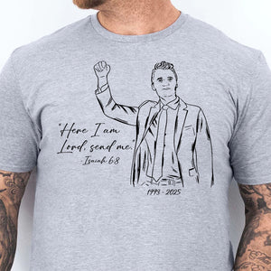 Here I am Lord Send Me Isaiah Charlie Kirk Shirt | Justice Charlie Kirk Memorial Shirt 683096