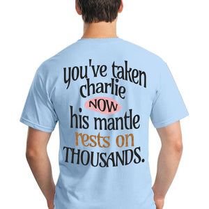 You've Taken Charlie Now Shirt | Charlie Kirk Memorial Backside Shirt 683071
