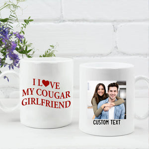 I Love My Cougar Girlfriend Mug, Personalized Photo Coffee Mug, Valentine’s Day White Mug Accent Mug 683796
