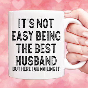 It’s Not Easy Being the Best Husband Mug, Best Husband Coffee Mug, White Mug Accent Mug, Valentine Gift 683878