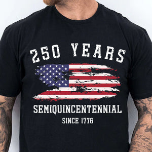 250 Years Semiquincentennial Since 1776 Shirt | Happy 250th Birthday USA T-Shirt | Independence Day Patriotic Tee 683251