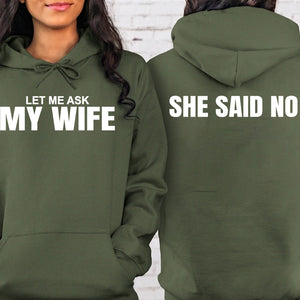 Let Me Ask My Wife, She Said No Shirt | Funny Husband Front & Back Shirt | Gift for Husband 684037