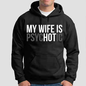 My Wife Is Psychotic Shirt, Funny Husband Shirt, Father’s Day Gift, Birthday or Anniversary Gift for Husband 683879