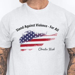 Stand Against For All Shirt, Charlie Kirk Inspired Tee, Human Rights Shirt, Political Shirt, Republican Shirt 682844