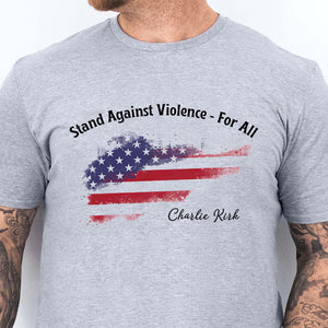 Stand Against For All Shirt, Charlie Kirk Inspired Tee, Human Rights Shirt, Political Shirt, Republican Shirt 682844