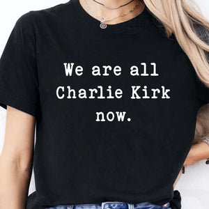 We Are All Charlie Kirk Now Shirt | Charlie Kirk Tribute Shirt | RIP Charlie Kirk Memorial Shirt Dark 682975