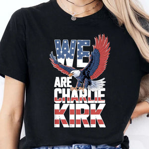 We are Charlie Kirk Shirt | Patriotic Dark T-Shirt | Pray for Charlie Kirk | Political Shirt 683027