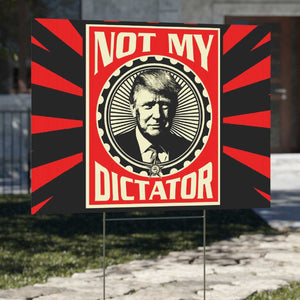 Resist Yard Sign – Not My Dictator 8647 Anti Trump Protest For Freedom And Justice, Political Yard Sign 682181