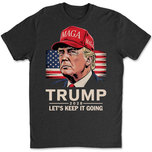 Trump 2028 Shirt | Let's Keep It Going Shirt | Conservative Election Apparel | Pro-Trump Political Support T-Shirt GOP | MAGA Tee 682283