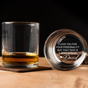 Custom Name Funny Whiskey Glass | I Love You for Your Personality but That Dick Is a Huge Bonus | Valentine or Anniversary Gift for Him 683932