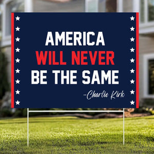 America Will Never Be The Same - Charlie Kirk Yard Sign | Justice For Charlie Kirk Political Memorial Garden Decor 682858
