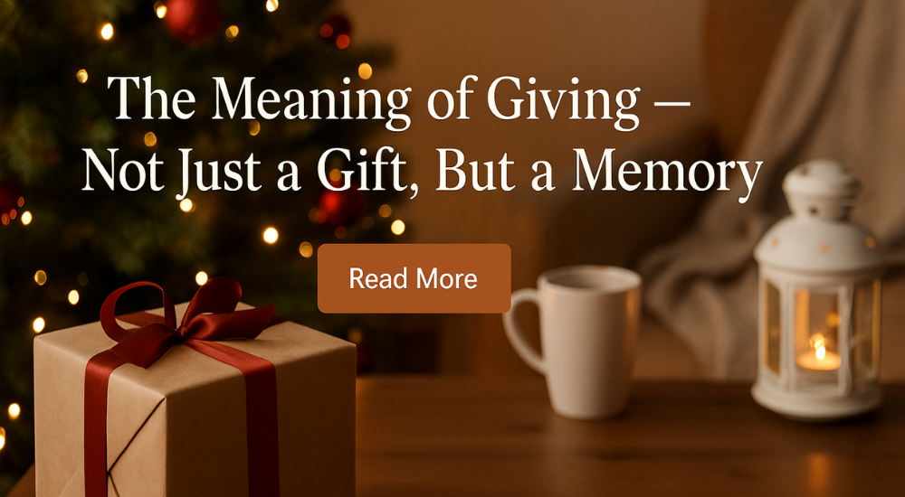 The Meaning of Giving — Not Just a Gift, But a Memory