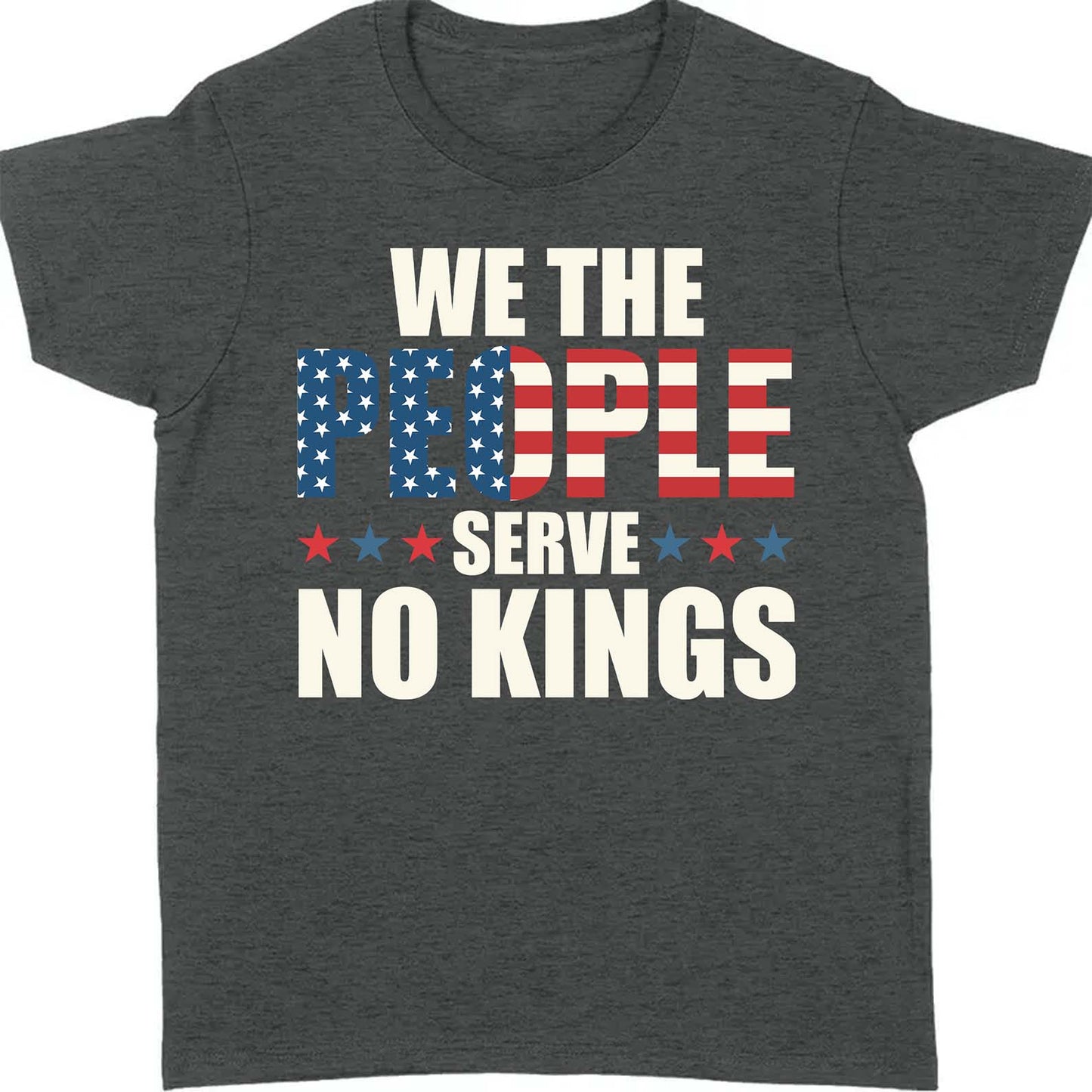 We the People Serve No King in America Shirt, Anti Trump Protest Tee, Anti Republican Dark Shirt 682473