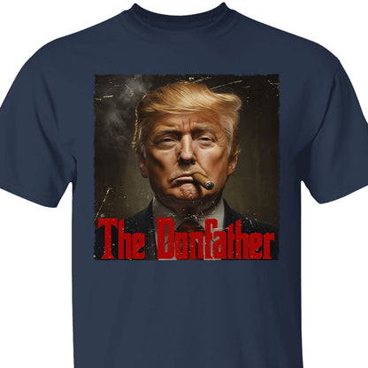 Trump The Donfather Shirt, Father Trump Shirt, Godfather Trump Tee, 47th President Trump Shirt, Republicans Shirt, God Lover Trump Shirt 681881 - GOP