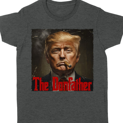 Trump The Donfather Shirt, Father Trump Shirt, Godfather Trump Tee, 47th President Trump Shirt, Republicans Shirt, God Lover Trump Shirt 681881 - GOP