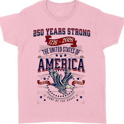 250 Years Strong USA Shirt | Happy 250th Birthday USA Shirt | America 250th Anniversary Tee | Independence Day T-Shirt 682535