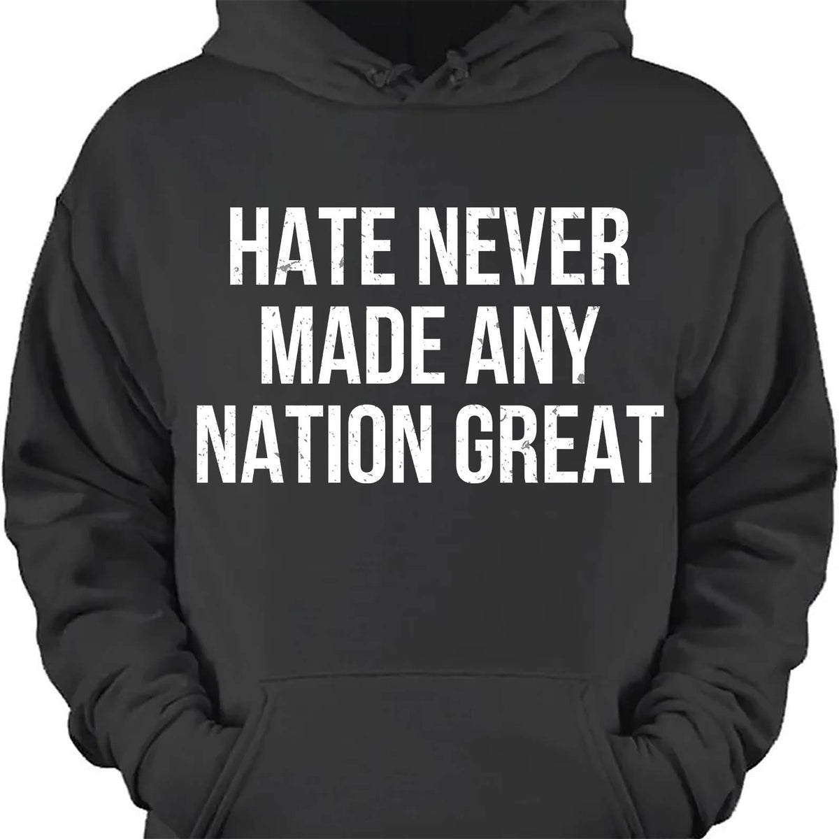 Hate Never Made Any Nation Great Shirt - Political Shirt for Social Activists, Political and Protest Dark Shirt 682204