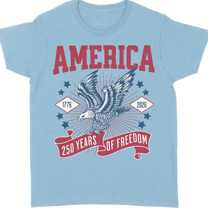 250 Years Of Freedom Shirt | Happy 250th Birthday USA Shirt | America 250th Anniversary Tee | Patriotic Bald Eagle T-Shirt 682586