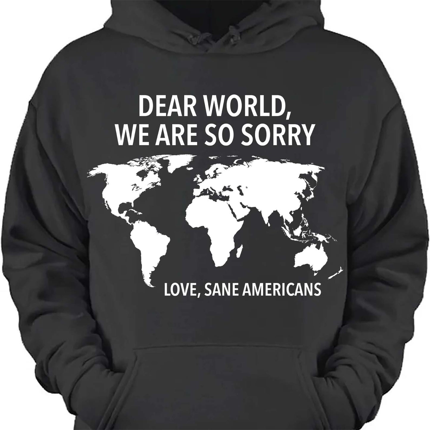 Dear World We Are So Sorry Shirt – 8647 Anti Trump FDT T-Shirt, Anti MAGA Protest Dark Shirt for Sane Americans 682191