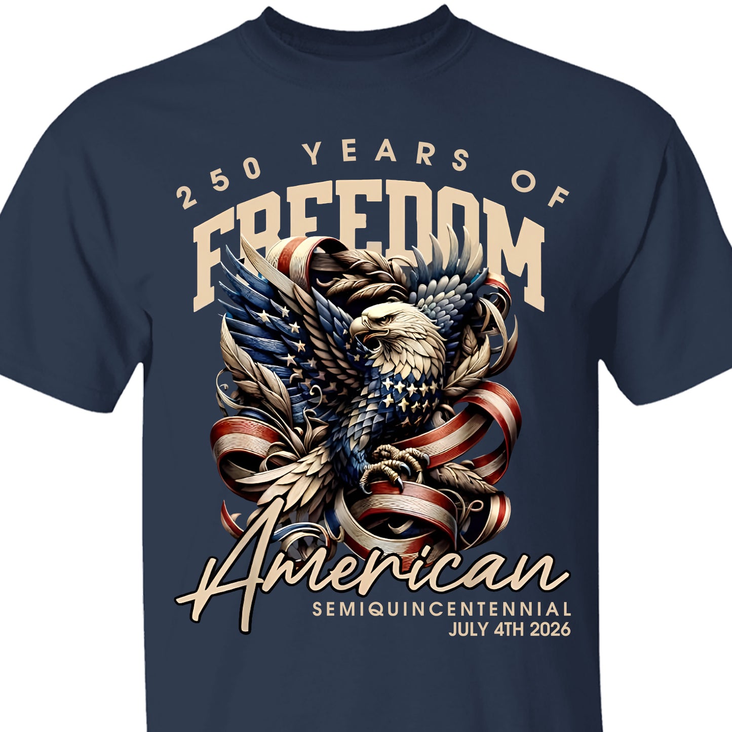 250 Years Of Freedom Shirt | Happy 250th Birthday USA Shirt | America 250th Anniversary Tee | American Semiquincentennial 4th Of July T-Shirt 682536