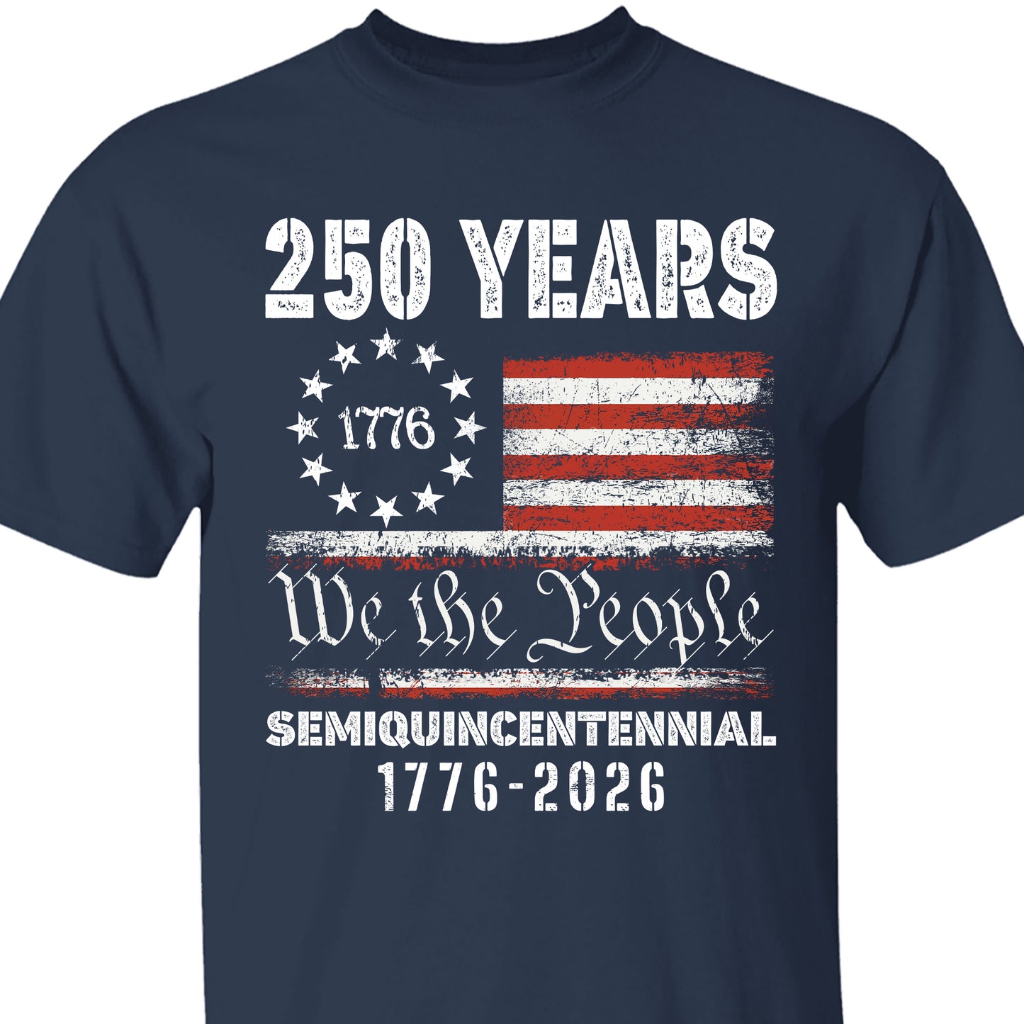 1776 We The People 250 Years Semiquincentennial Shirt | Happy 250th Birthday USA T-Shirt | America 250th Anniversary | Independence Day Shirt 682484