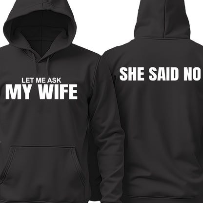 Let Me Ask My Wife, She Said No Shirt | Funny Husband Front & Back Shirt | Gift for Husband 684037
