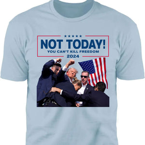 Not Today You Can't Kill Freedom | Trump Fight Shirt | Donald Trump Shirt Bright C1109 - GOP