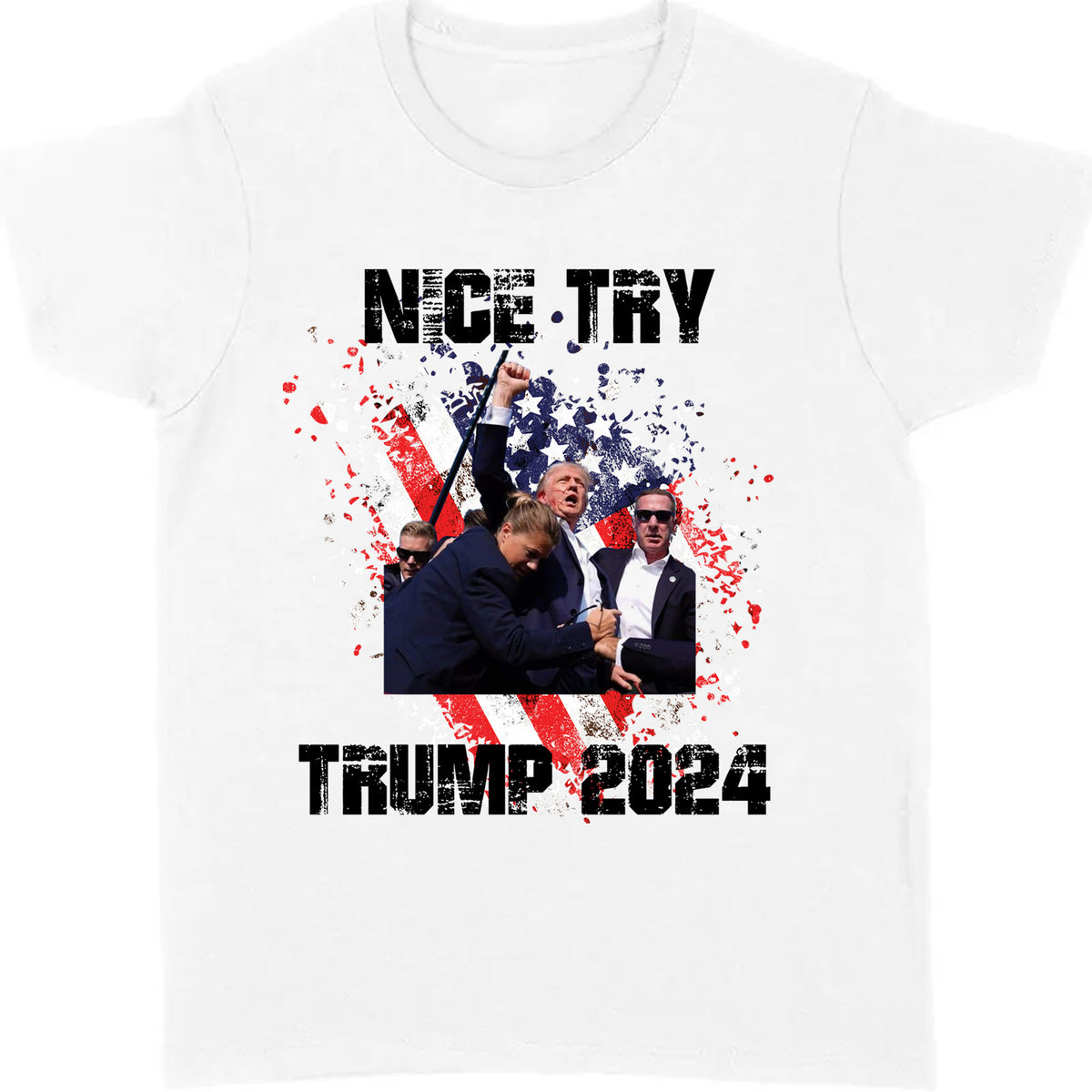 Nice Try Trump 2024 | Trump Fight Shirt | Donald Trump Shirt Bright T1149- GOP