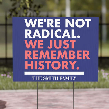 We’re Not Radical We Just Remember History Yard Sign – Personalized Political Protest Sign, 8647 Anti Trump, Custom Pro-Democracy Yard Sign 682176
