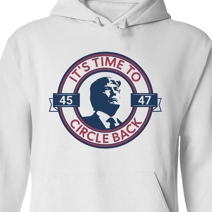 It's Time To Circle Back Trump Shirt | Donald Trump Homage Shirt | Donald Trump Fan Tees C918 - GOP