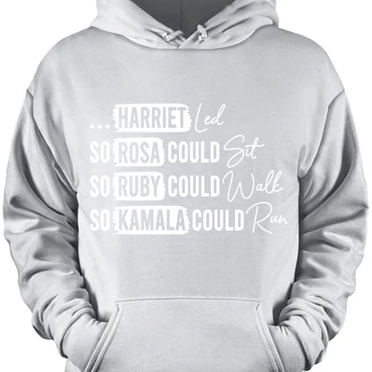 Rosa Could Sat So Ruby Could Walk So Kamala Could Run Shirt | Kamala Harris 2024 Shirt | Democrat Shirt Dark T1436 - KH2