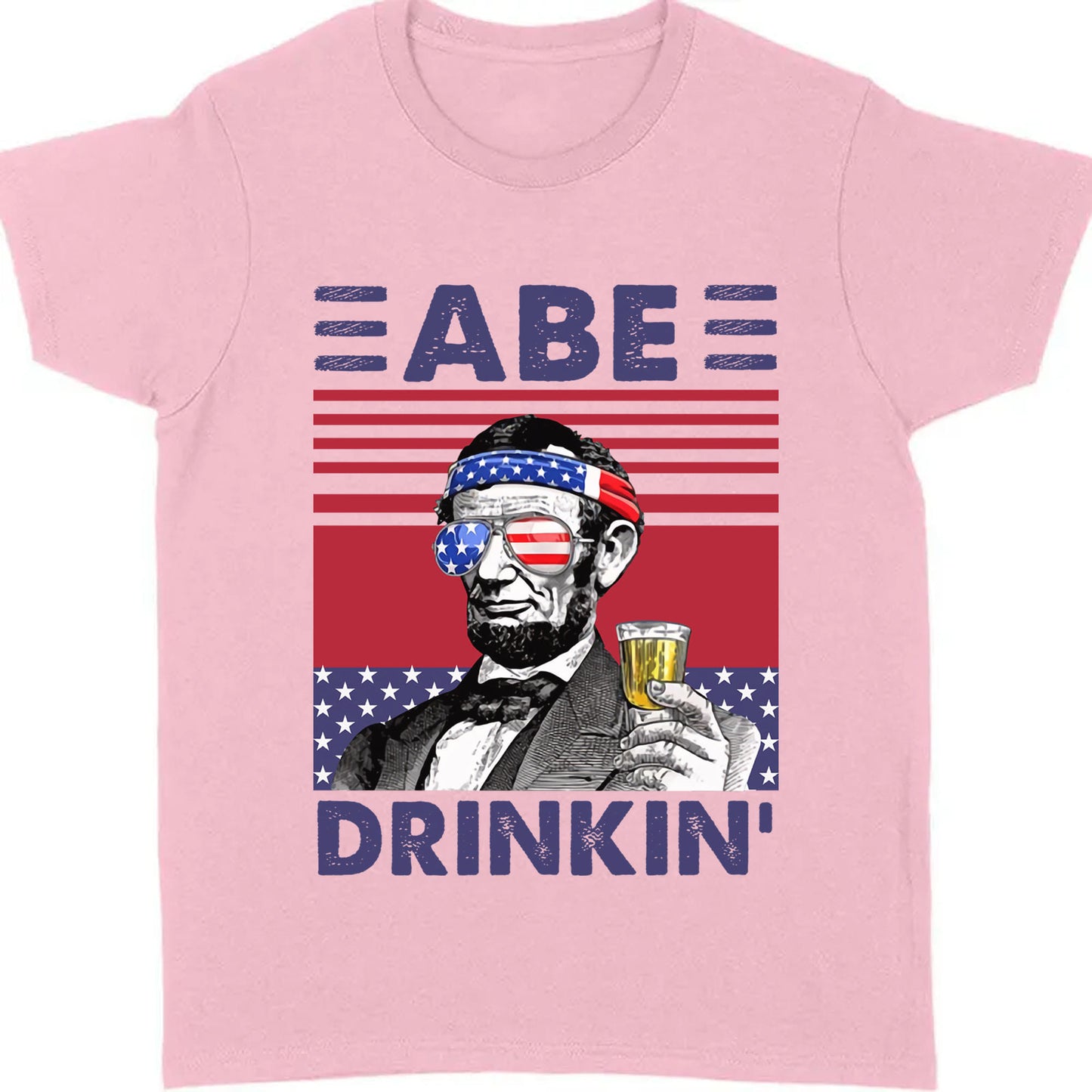 Abe Drinkin Funny 4th Of July Drinking Shirt Bright T1188