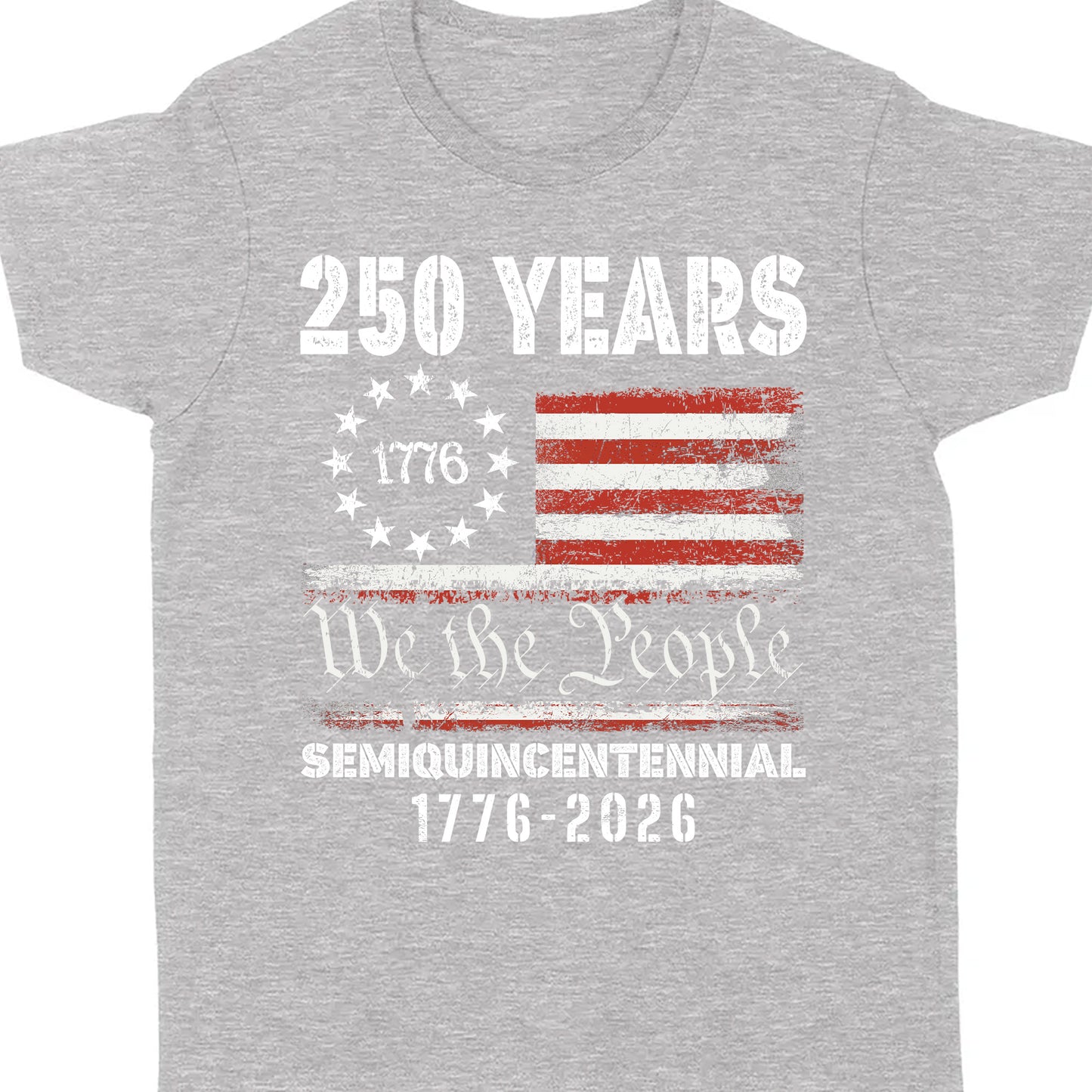 1776 We The People 250 Years Semiquincentennial Shirt | Happy 250th Birthday USA T-Shirt | America 250th Anniversary | Independence Day Shirt 682484