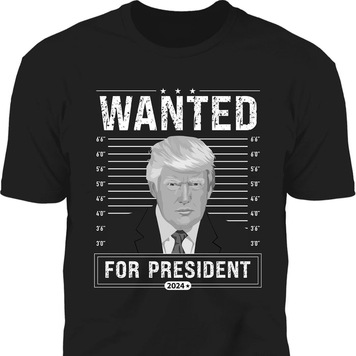 Wanted For President Shirt | Donald Trump Homage Shirt | Donald Trump Fan Tees C902 - GOP