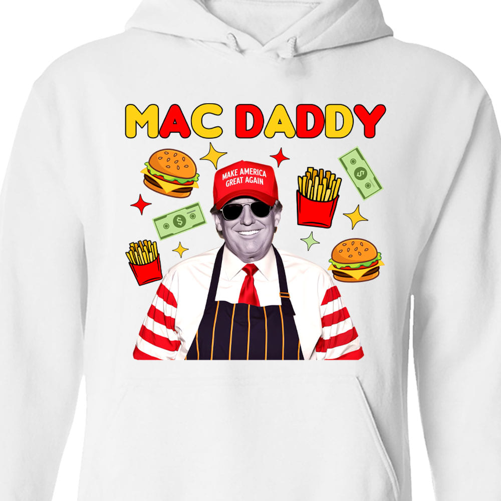 Mac Daddy Shirt, Funny Trump McDonalds Sweatshirt, Trump Supporters 2024 Sweatshirt T1631 - GOP