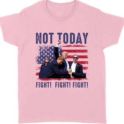 Not Today | Trump Fight 2024 Shirt Pennsylvania Rally | Donald Trump Shirt Bright T1154 - GOP