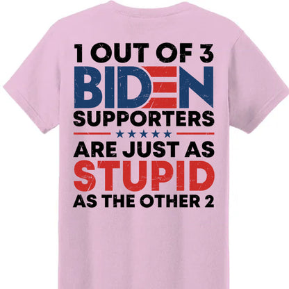 1 Out Of 3 Biden Supporters Shirt | Anti Biden Shirt | Donald Trump Fan Backside Shirt C1029 - GOP