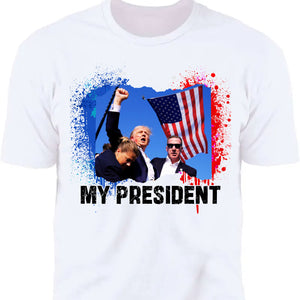 Trump Is My President | Trump Fight 2024 Shirt Pennsylvania Rally | Shirt Bright C1113 - GOP